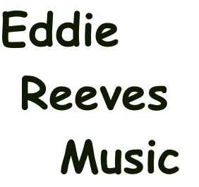 Eddie
 Reeves
   Music
